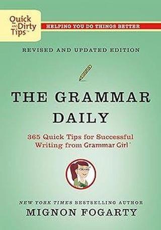 The Grammar Daily: 365 Quick Tips for Successful Writing from Grammar Girl - Mignon Fogarty - St Martin's Press