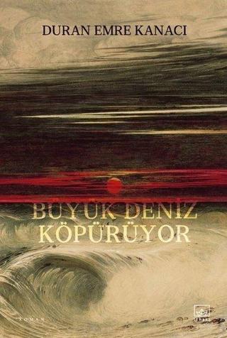 Büyük Deniz Köpürüyor - Duran Emre Kanacı - İthaki Yayınları