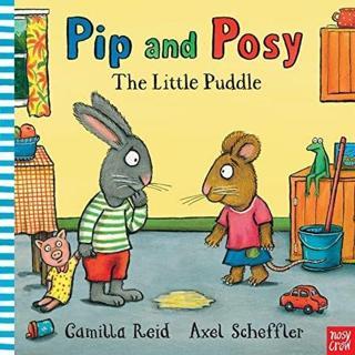 Pip and Posy: The Little Puddle - Camilla Reid - NOSY CROW
