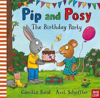 Pip and Posy: The Birthday Party - Camilla Reid - NOSY CROW