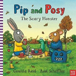 Pip and Posy: The Scary Monster - Camilla Reid - NOSY CROW