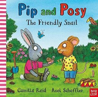 Pip and Posy: The Friendly Snail - Camilla Reid - NOSY CROW