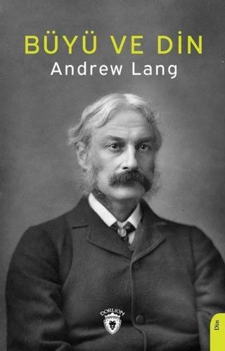 Büyü ve Din - Andrew Lang - Dorlion Yayınevi