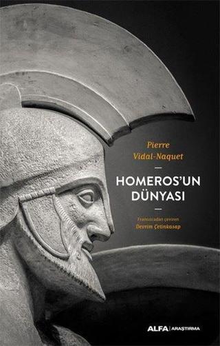 Homeros'un Dünyası - Pierre Vidal-Naquet - Alfa Yayıncılık
