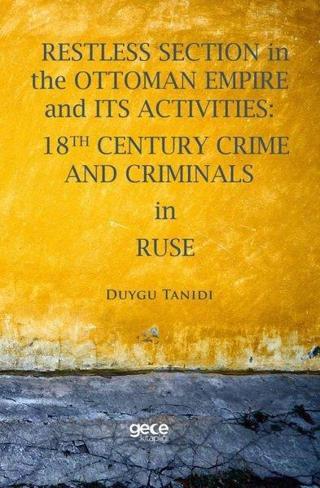 Restless Section in The Ottoman Empire and Its Activities: 18Th Century Crime and Criminals in Ruse - Duygu Tanıdı - Gece Kitaplığı