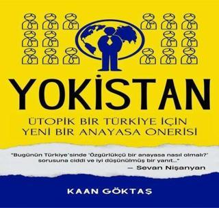 Yokistan - Ütopik Bir Türkiye İçin Yeni Bir Anayasa Önerisi - Kaan Göktaş - Kalan Yayınları