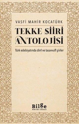 Tekke Şiiri Antolojisi - Türk Edebiyatında Dini ve Tasavvufi Şiirler - Vasfi Mahir Kocatürk - Bilge Kültür Sanat