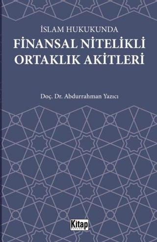 İslam Hukukunda Finansal Nitelikli Ortaklık Akitleri - Abdurrahman Yazıcı - Kitap Dünyası