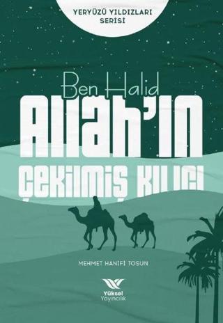 Ben Halid Allah'ın Çekilmiş Kılıcı - Yeryüzü Yıldızları Serisi - Mehmet Hanifi Tosun - Yüksel Yayıncılık