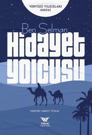 Ben Selman Hidayet Yolcusu - Yeryüzü Yıldızları Serisi - Mehmet Hanifi Tosun - Yüksel Yayıncılık