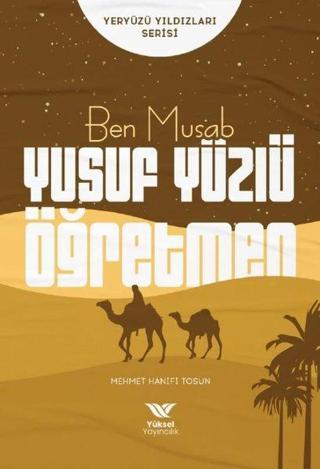 Ben Musab Yusuf Yüzlü Öğretmen - Yeryüzü Yıldızları Serisi - Mehmet Hanifi Tosun - Yüksel Yayıncılık