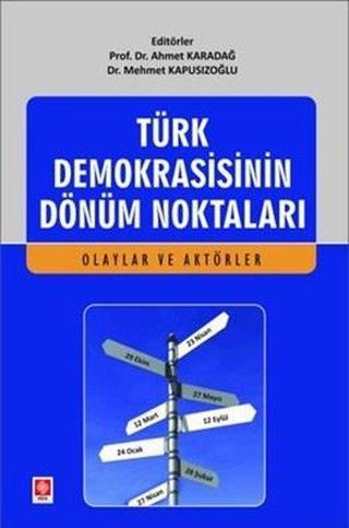 Türk Demokrasisinin Dönüm Noktaları - Olaylar ve Aktörler - Mehmet Kapusızoğlu - Ekin Basım Yayın