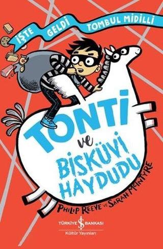 Tonti ve Bisküvi Haydudu - İşte Geldi Tombul Midilli - Philip Reeve - İş Bankası Kültür Yayınları