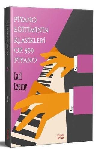 Piyano Eğitimin Klasikleri Op. 599 Piyano - Carl Czerny - Kırmızı Ada Yayınları