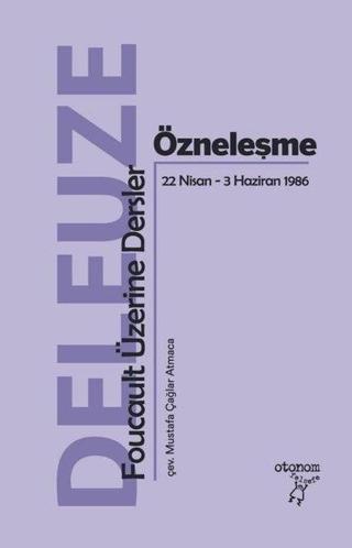 Özneleşme: Foucault Üzerine Dersler 22 Nisan - 3 Haziran 1986 - Gilles Deleuze - Otonom Yayıncılık