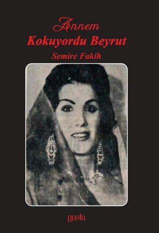 Annem Kokuyordu Beyrut - Semire Fakih - Puslu Yayıncılık