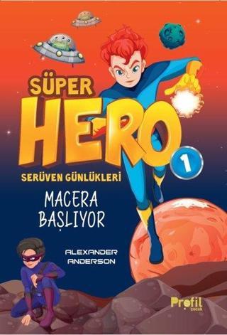 Süper Hero Macera Başlıyor  -  Serüven Günlükleri 1 - Alexander Anderson - Profil Çocuk