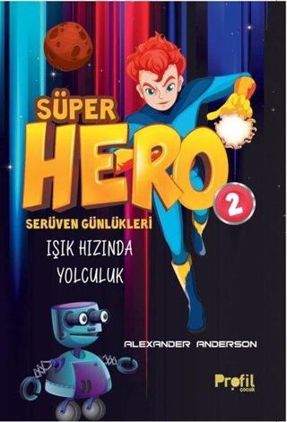 Süper Hero Işık Hızında Yolculuk  -  Serüven Günlükleri 2 - Alexander Anderson - Profil Çocuk