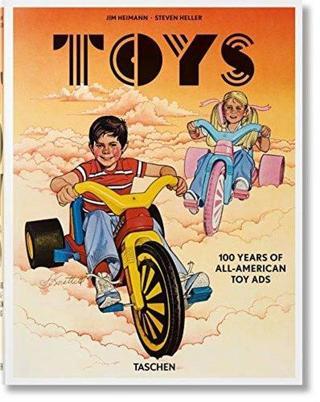 Toys 100 Years of All - American Toy Ads - Steven Heller - Taschen