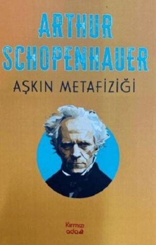 Aşkın Metafiziği - Arthur Schopenhauer - Kırmızı Ada Yayınları