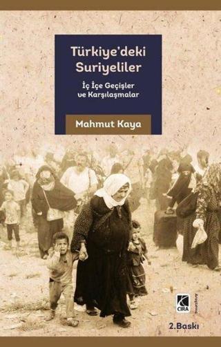 Türkiye'deki Suriyeliler  -  İç İçe Geçişler ve Karşılaşmalar - Mahmut Kaya - Çıra Yayınları