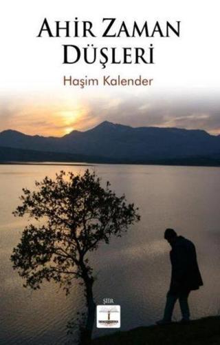 Ahir Zaman Düşleri - Haşim Kalender - Kitap Ağacı Yayınları