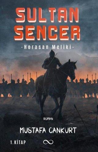 Sultan Sencer - Horasan Meliki 1. Kitap - Mustafa Cankurt - Bengisu Yayınları