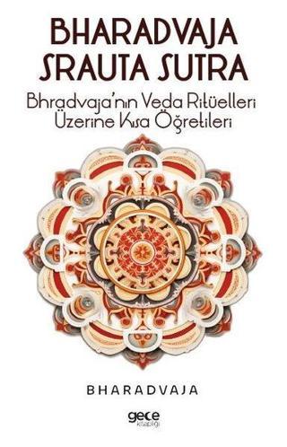 Bharadvaja Srauta Sutra - Bhradvaja'nın Veda Ritüelleri Üzerine Kısa Öğretileri - Bharadvaja  - Gece Kitaplığı