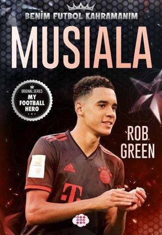 Musiala - Benim Futbol Kahramanım - Rob Green - Dokuz Yayınları