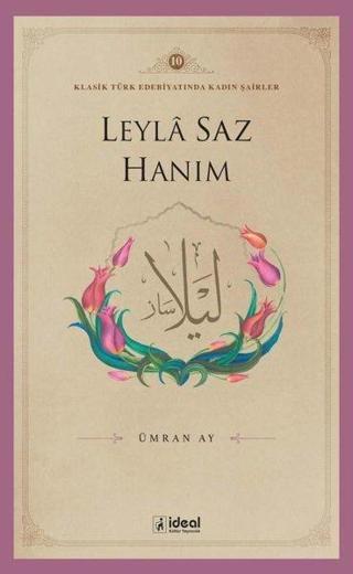 Leyla Saz Hanım - Klasik Türk Edebiyatında Kadın Şairler 10 Ümran Ay İdeal Kültür Yayıncılık