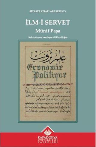 İlm - i Servet - Siyaset Kitapları Serisi 5 - Münif Paşa - Kapadokya Üniversitesi Yayınları