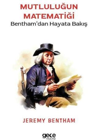 Mutluluğun Matematiği - Bentham'dan Hayata Bakış - Jeremy Bentham - Gece Kitaplığı