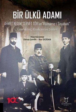Bir Ülkü Adamı: Ahmet Nedim Servet Tör'ün Ruzname-i Seyahati - Günlükleri Risaleleri ve Şiirleri - Kolektif  - Akademisyen Kitabevi