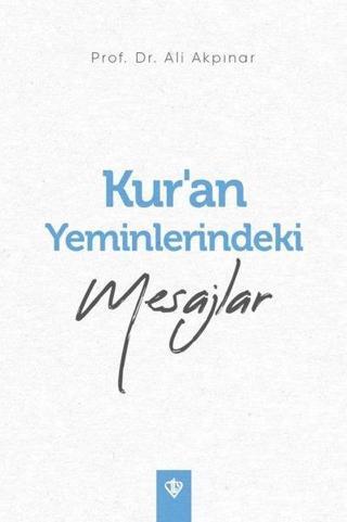 Kur'an Yeminlerindeki Mesajlar - Ali Akpınar - Türkiye Diyanet Vakfı Yayınları