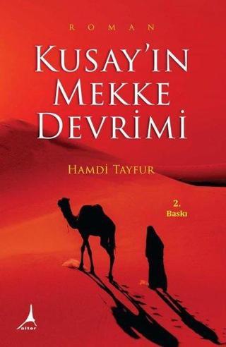 Kusay'ın Mekke Devrimi - Hamdi Tayfur - Alter Yayınları