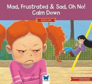 Mad, Frustrated & Sad, Oh No! Calm Down - English - Jennifer Moore-Mallinos - Mavi Kelebek