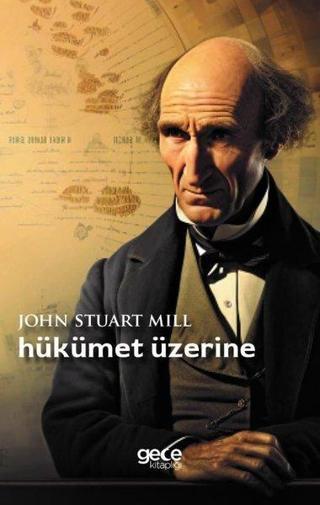 Hükümet Üzerine - John Stuart Mill - Gece Kitaplığı