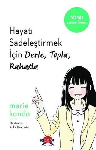 Hayatı Sadeleştirmek İçin Derle, Topla, Rahatla - Marie Kondo - Senpai Yayınları