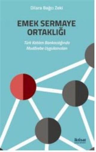 Emek Sermaye Ortaklığı - Türk Katılım Bankacılığında Mudarebe Uygulamaları - İktisat Yayınları
