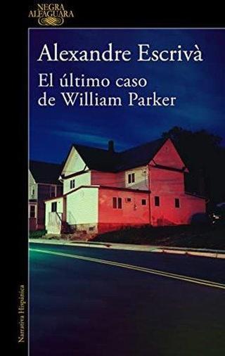 Ultimo Caso De William Parker, El - Alexandre Escriva - ALFAGUARA