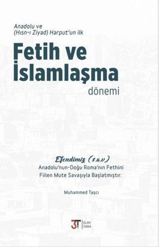 Fetih ve İslamlaşma Dönemi - Muhammed Taşçı - 3T Yayınları