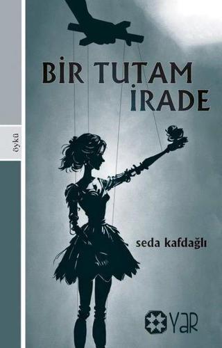 Bir Tutam İrade - Seda Kafdağlı - Yar Yayınları