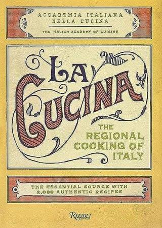 La Cucina : The Regional Cooking of Italy - The italian Academy Of Cuisine - Rizzoli International Publications