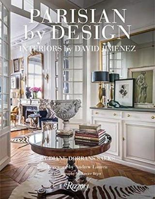 Parisian by Design : Interiors by David Jimenez - Diane Dorrans Saeks - Rizzoli International Publications