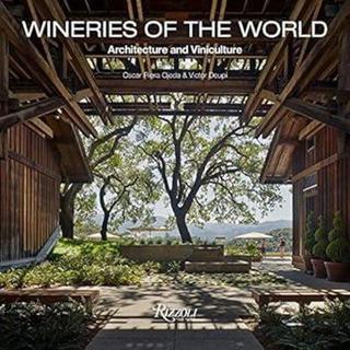 Wineries of the World : Architecture and Viniculture - Oscar Riera Ojeda - Rizzoli International Publications