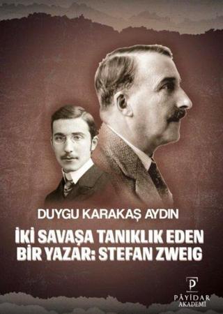 İki Savaşa Tanıklık Eden Bir Yazar: Stefan Zweig - Duygu Karakaş Aydın - Payidar Akademi