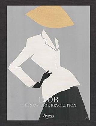 Dior : The New Look Revolution - Laurence Benaim - Rizzoli International Publications