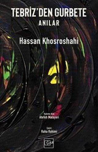 Tebriz'den Gurbete - Anılar - Hassan Khosroshahi - Gar Yayınları
