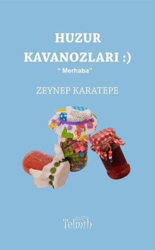 Huzur Kavanozları - Merhaba - Zeynep Karatepe - Telmih Kitap