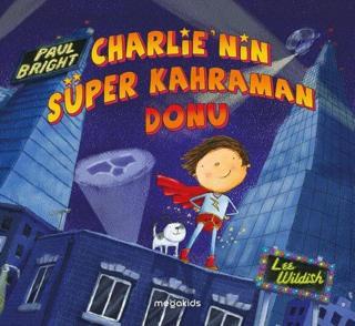 Charlie'nin Süper Kahraman Donu - Paul Bright - Megakids Yayıncılık